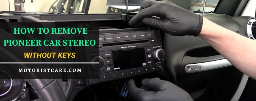 How To Remove Pioneer Car Stereo Without Keys