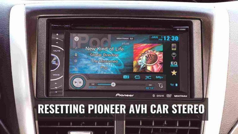 How To Reset Pioneer Car Stereo [4 Models Resetting]