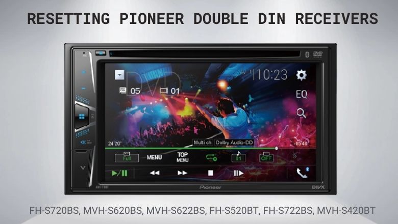 Resetting Pioneer Double DIN Receivers