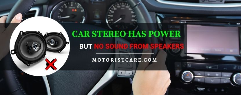 car stereo has power but no sound from speakers