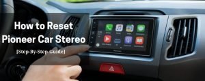 how to reset pioneer car stereo