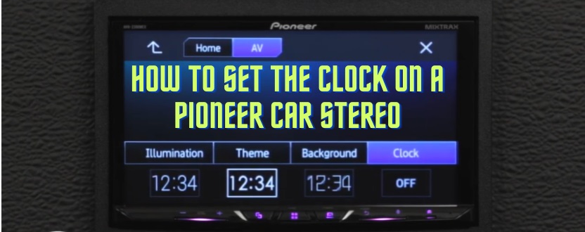 how to set the clock on a pioneer car stereo