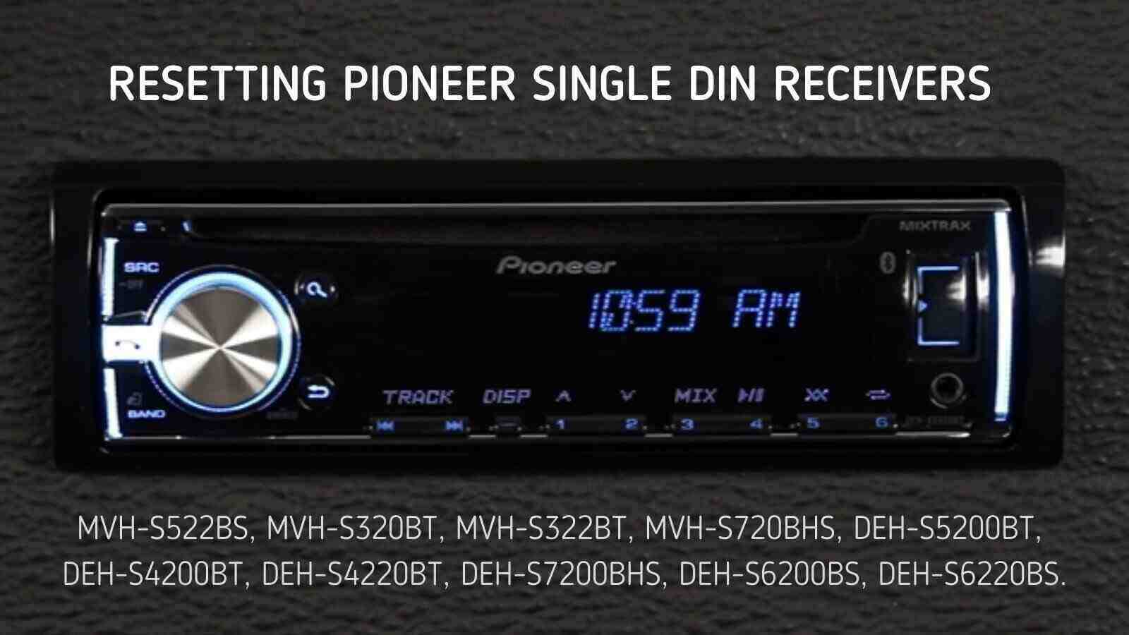 resetting pioneer single din receivers