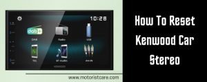 how to reset kenwood car stereo