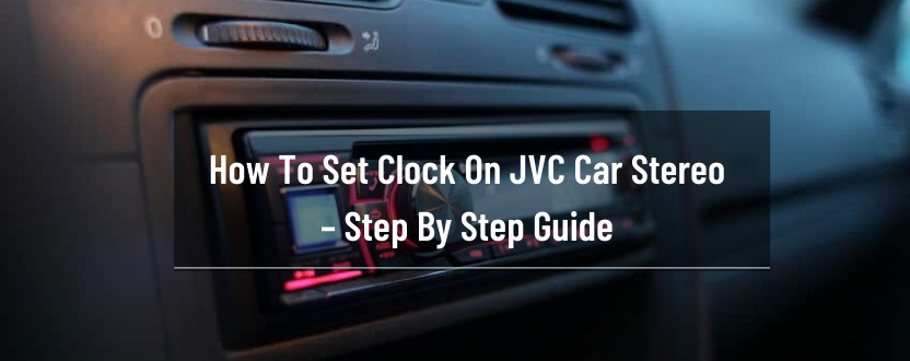 How To Set Clock On JVC Car Stereo