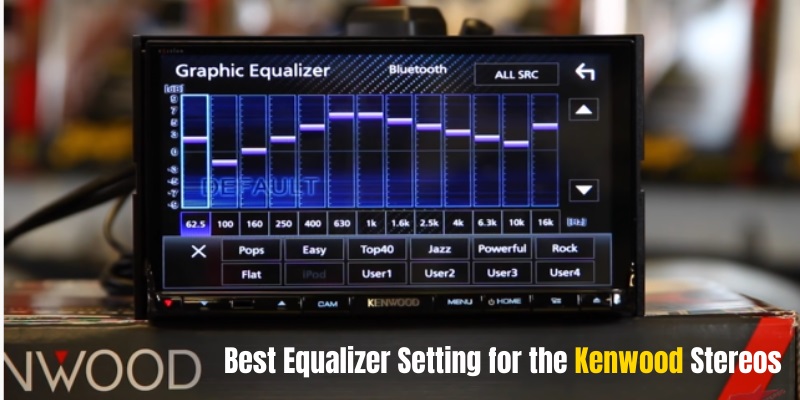 Best Equalizer Setting for the Kenwood Stereos