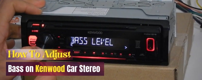 how to adjust bass on kenwood car stereo