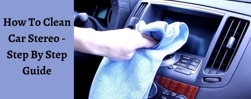 How To Clean Car Stereo