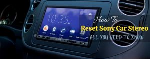 How to Reset Sony Car Stereo