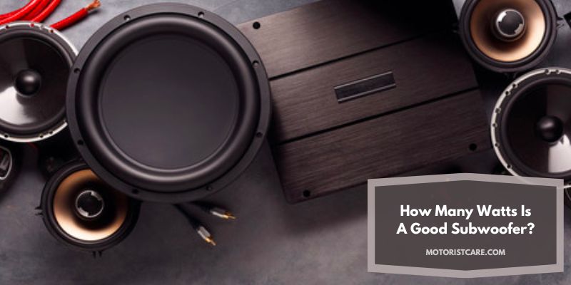How Many Watts Is A Good Subwoofer