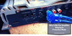 Why Is My Car Amplifier Staying In Protection Mode.jpg